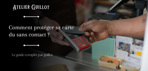 Comment protéger sa carte du sans contact ?