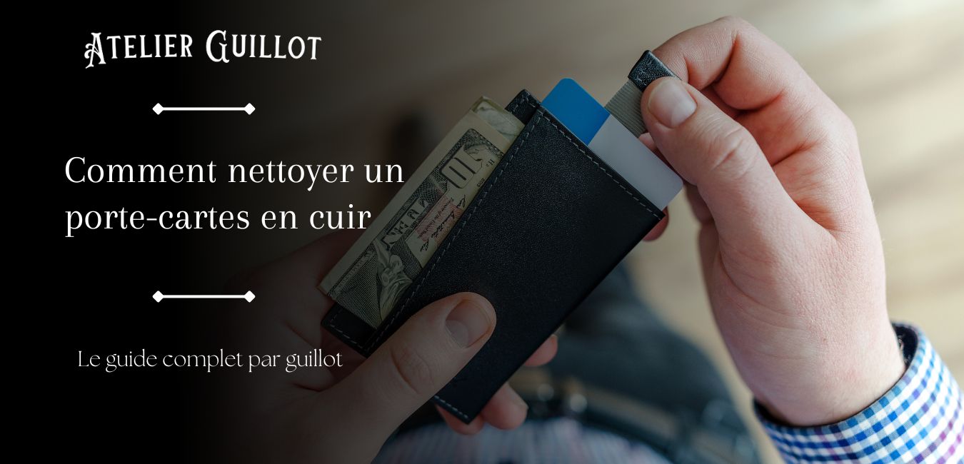 Comment nettoyer un porte-cartes en cuir