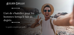L'art de s'habiller pour les hommes lorsqu'il fait 25 degrés