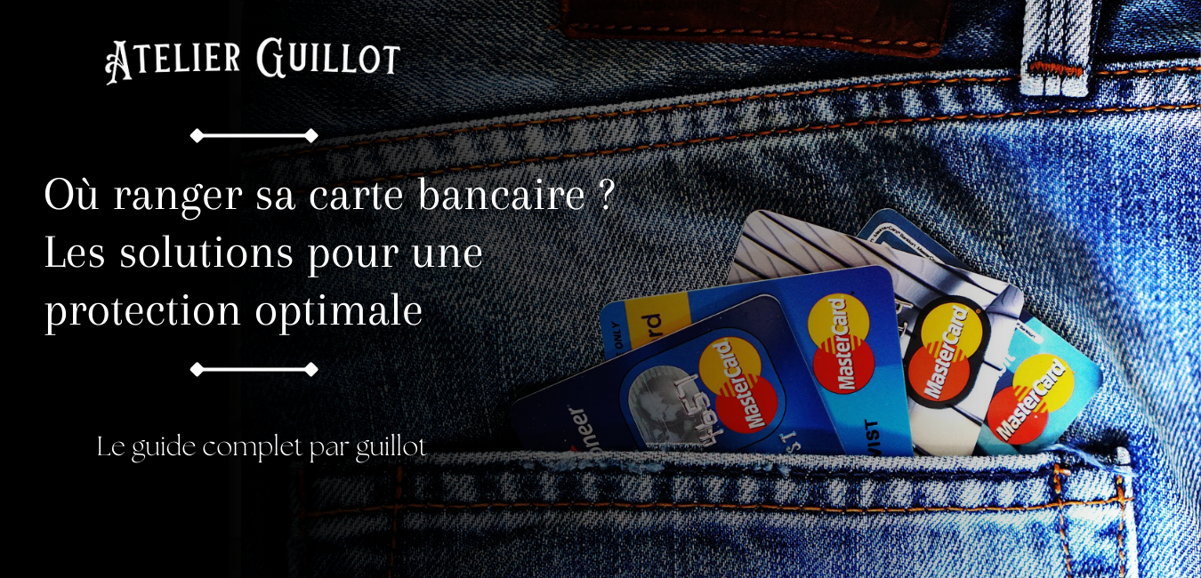 Où ranger sa carte bancaire ? Astuces et accessoires clés