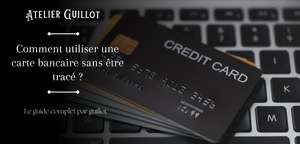 Comment utiliser une carte bancaire sans être tracé ?