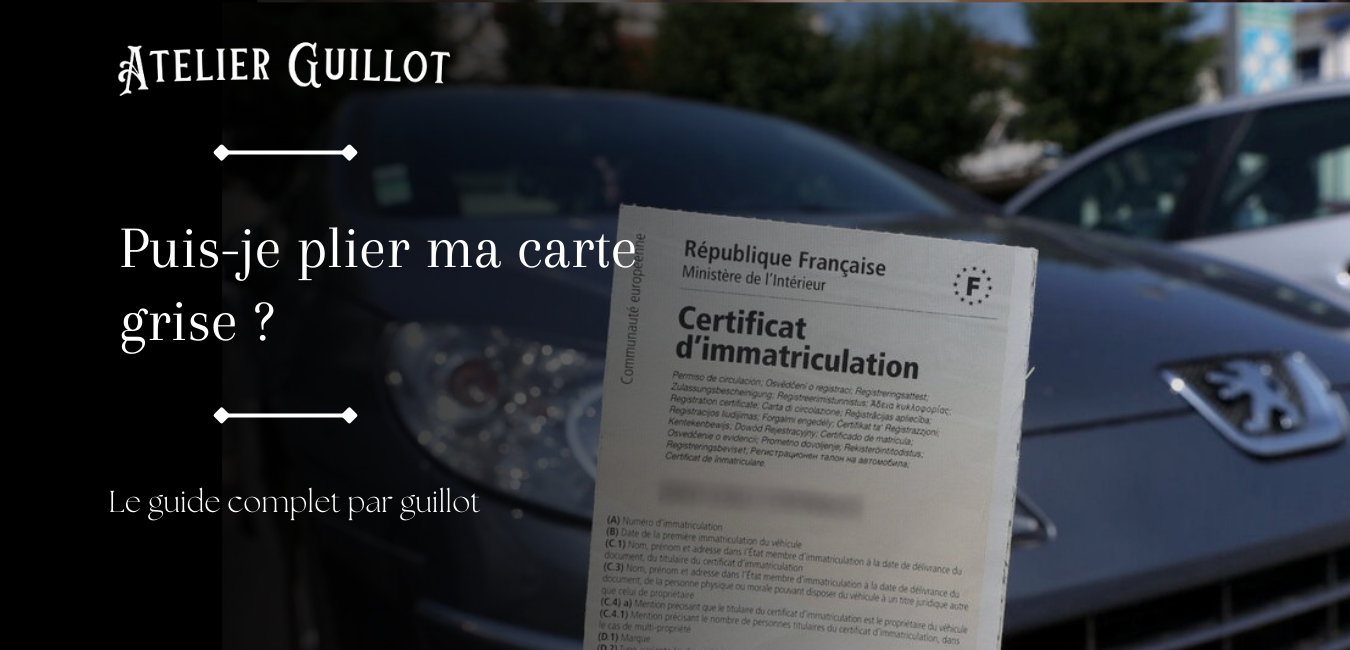 Puis-je plier ma carte grise ?