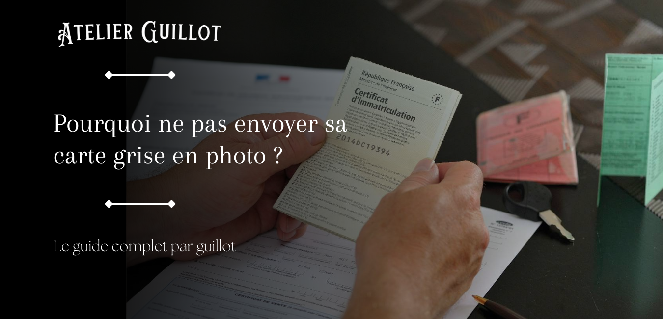 Pourquoi ne pas envoyer sa carte grise en photo ?