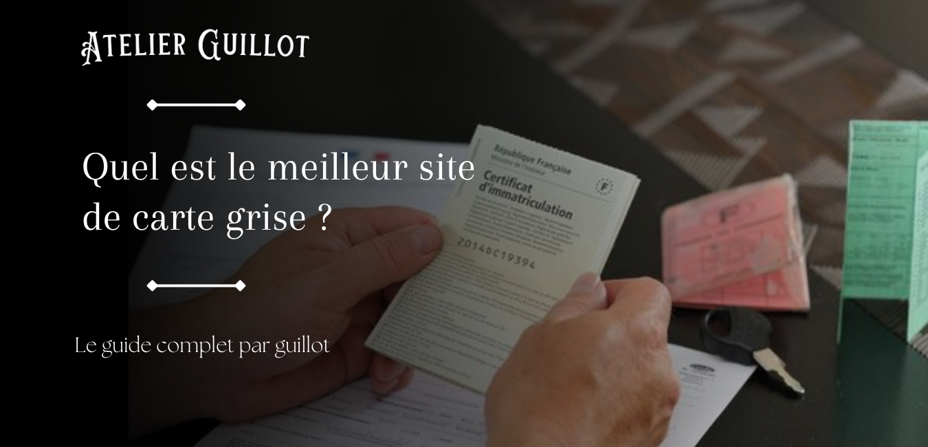 Quel est le meilleur site de carte grise ? 2025