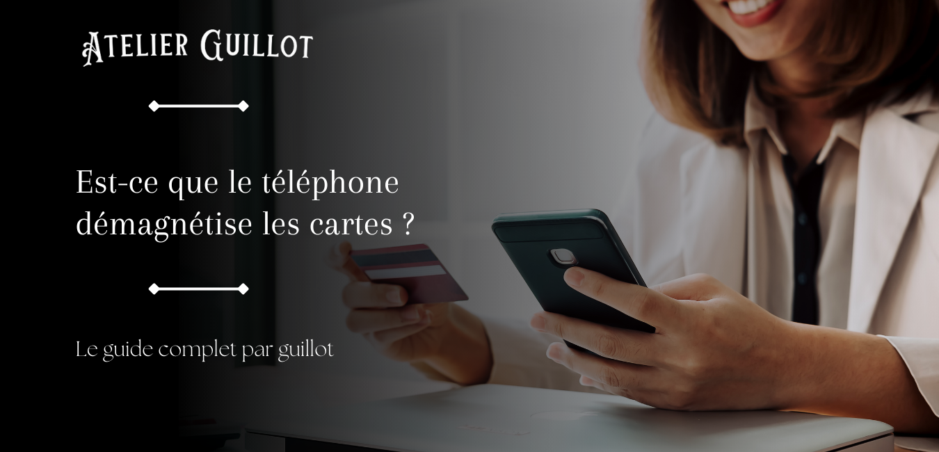 Est-ce que le téléphone démagnétise les cartes ?