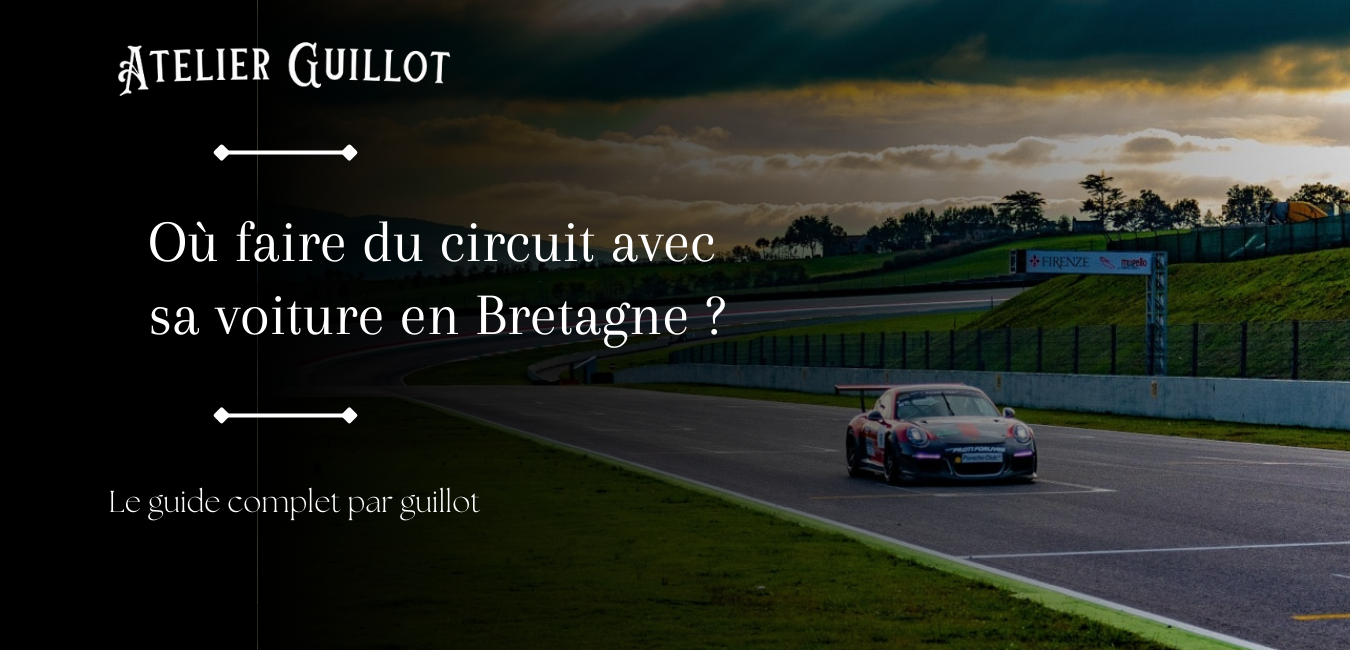 Où faire du circuit avec sa voiture en Bretagne ? Guide complet 2025