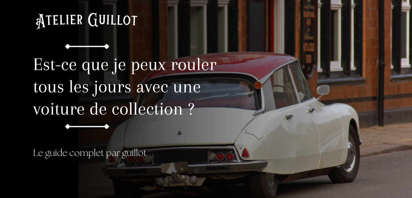 Voiture de collection : peut-on rouler tous les jours ?
