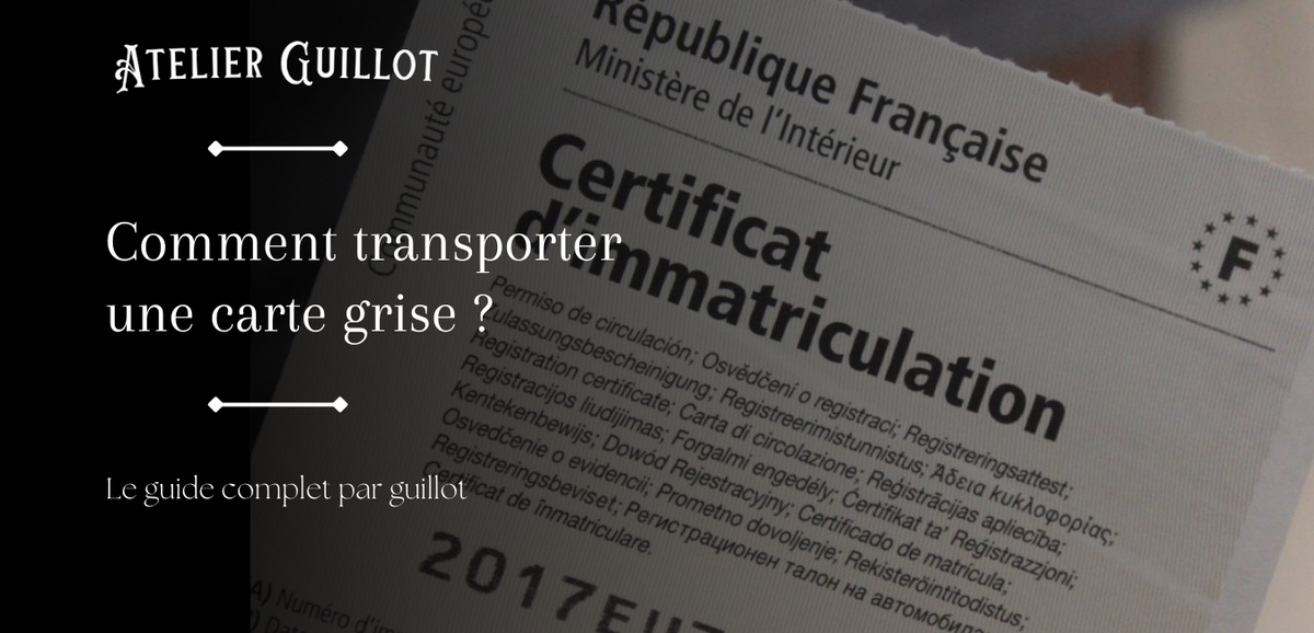 Comment transporter une carte grise ?